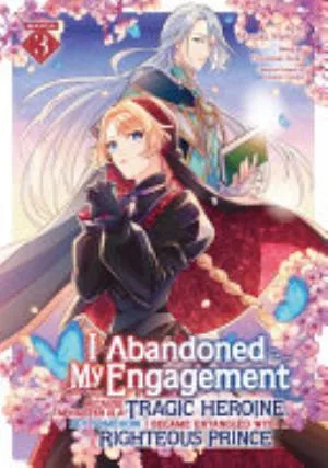 Cover of I Abandoned My Engagement Because My Sister is a Tragic Heroine, but Somehow I Became Entangled with a Righteous Prince volume 3, English edition