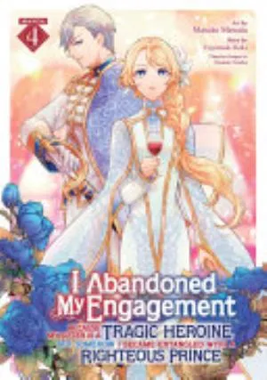 Cover of I Abandoned My Engagement Because My Sister is a Tragic Heroine, but Somehow I Became Entangled with a Righteous Prince volume 4, English edition