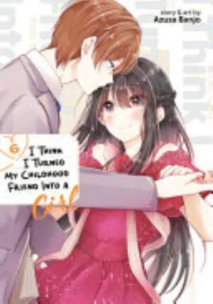 Cover of I Think I Turned My Childhood Friend Into a Girl volume 6, English edition
