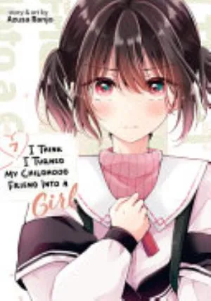 Cover of I Think I Turned My Childhood Friend Into a Girl volume 7, English edition