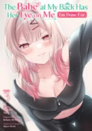 Cover of The Babe at My Back Has Her Eye on Me. I'm Done For. volume 3, English edition