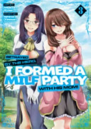 Cover of Betrayed by the Hero, I Formed a MILF Party with His Mom volume 3, English edition